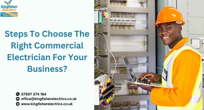 Steps To Choose The Right Commercial Electrician For Your Business?