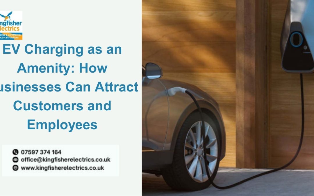 EV Charging as an Amenity: How Businesses Can Attract Customers and Employees