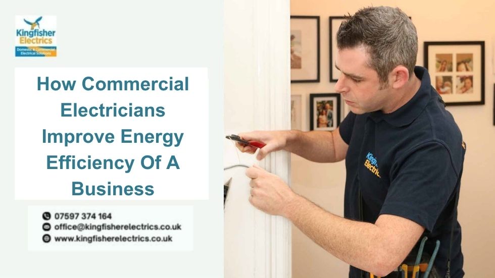 How Commercial Electricians Improve Energy Efficiency Of A Business?