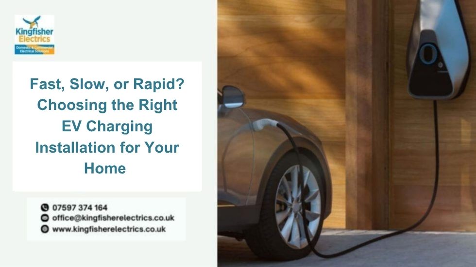 Fast, Slow, or Rapid? Choosing the Right EV Charging Installation for Your Home